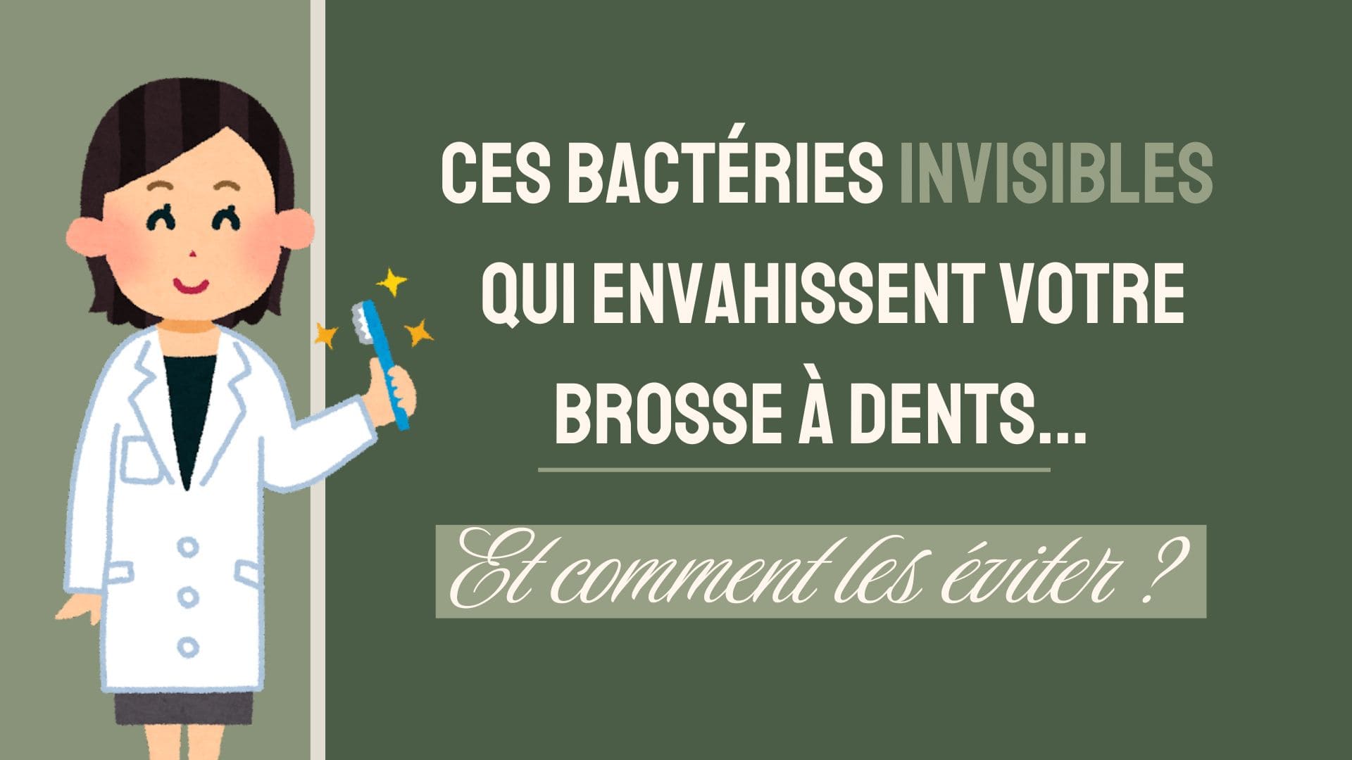 Article de blog : ces bactéries invisibles qui envahissent votre brosse à dents... et comment y remédier ?