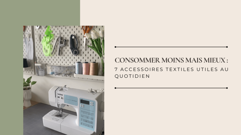 Article de blog : consommer moins mais mieux : 7 accessoires textiles utiles au quotidien